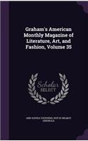 Graham's American Monthly Magazine of Literature, Art, and Fashion, Volume 35