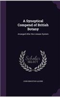 A Synoptical Compend of British Botany