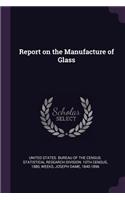 Report on the Manufacture of Glass