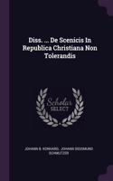 Diss. ... De Scenicis In Republica Christiana Non Tolerandis