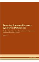 Reversing Immune Recovery Syndrome: Deficiencies The Raw Vegan Plant-Based Detoxification & Regeneration Workbook for Healing Patients. Volume 4