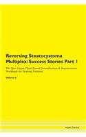 Reversing Steatocystoma Multiplex: Success Stories Part 1 The Raw Vegan Plant-Based Detoxification & Regeneration Workbook for Healing Patients. Volume 6