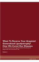 Want To Reverse Your Acquired Generalized Lipodystrophy? How We Cured Our Diseases. The 30 Day Journal for Raw Vegan Plant-Based Detoxification & Regeneration with Information & Tips Volume 1