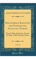 Bibliothèque Raisonnée Des Ouvrages Des Savans de l'Europe, Vol. 20