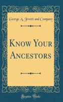 Know Your Ancestors (Classic Reprint)
