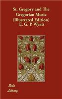 St. Gregory and The Gregorian Music (Illustrated Edition)