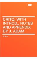 Crito; With Introd., Notes and Appendix by J. Adam