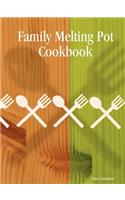 Family Melting Pot Cookbook