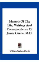 Memoir Of The Life, Writings And Correspondence Of James Currie, M.D.