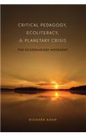 Critical Pedagogy, Ecoliteracy, and Planetary Crisis