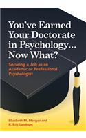 You've Earned Your Doctorate in Psychology... Now What?