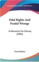 Odal Rights And Feudal Wrongs: A Memorial For Orkney (1860)