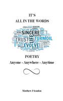 I'TS ALL IN THE WORDS POETRY Anyone - Anywhere - Anytime