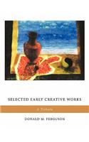 Selected Early Creative Works