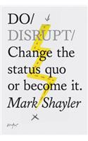 Do Disrupt