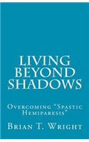 Living Beyond Shadows