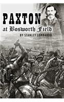 Paxton at Bosworth Field