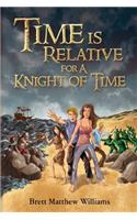 Time is Relative for A Knight of Time