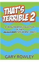 That's Terrible 2