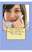 Your Guide to Happy and Stress-Free Living