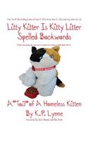 Litty Kitter Is Kitty Litter Spelled Backwards: Well, Not Really, But You Have to Admit It's a Meow-A-Riffic Book Title