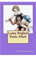 Lusty Bigfoot Runs Amok