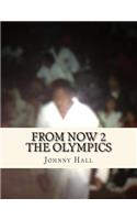 From Now 2 The Olympics