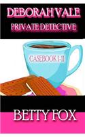 Deborah Vale - Private Detective - Casebook 1-11