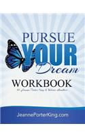 Pursue Your Dream Workbook