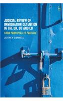 Judicial Review of Immigration Detention in the Uk, Us and Eu