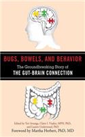 Bugs, Bowels, and Behavior: The Groundbreaking Story of the Gut-Brain Connection