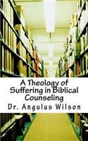 Theology of Suffering in Biblical Counseling