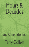 Hours & Decades: and Other Stories.