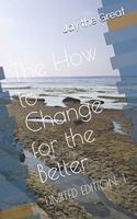 How to Change for the Better; Limited Edition 1