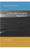 Evolução Humana Metafísica: O Evoluir Espiritual