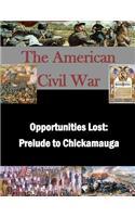 Opportunities Lost: Prelude to Chickamauga