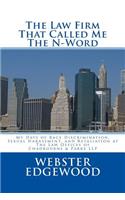 The Law Firm That Called Me the N-Word: My Days of Race Discrimination, Sexual Harassment, and Retaliation at the Law Offices of Chadbourne & Parke Llp