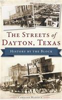 Streets of Dayton, Texas: History by the Block