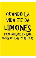 Cuando la vida te da limones, exprímelos en los ojos de las personas: Agenda con mensajes divertidos, Diario, Agenda para hombres y mujeres