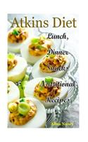 Atkins Diet: Lunch, Dinner and Snacks Nutritional Recipes(atkins Cookbook, New Atkins Diet, Atkins Low Carb, Rapid Weight Loss, Atkins Diet Essentials, Atkins Fat Fast, Atkins Food List, Atkins Lunch)