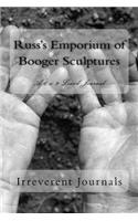 Russ's Emporium of Booger Sculptures