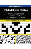 Philadelphia Phillies Trivia Crossword Word Search Activity Puzzle Book: Greatest Players Edition