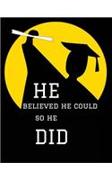 He Believed he Could So he Did: Collage Ruled Notebook, Large 8.5 x 11 Journal, diary, note pad