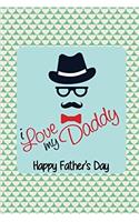 I Love My Daddy: Happy Fathers Day Father’s Day Notebook Professionally Designed, Work Book, Planner, Diary,100 Pages