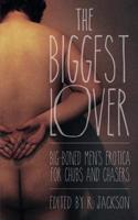 The Biggest Lover: Big-Boned Erotica for Chubs & Chasers