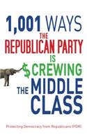 1,001 Ways the Republican Party Is Screwing the Middle Class: Protecting Democracy from Repulbicans (Pdr)