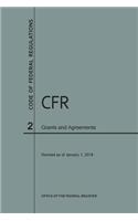 Code of Federal Regulations Title 2, Grants and Agreements, 2018: (Code of Federal Regulations)