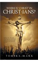 Where is Christ in Christ-ians?