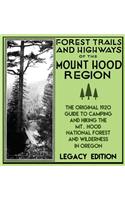 Forest Trails And Highways Of The Mount Hood Region (Legacy Edition)