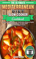 The Ultimate Mediterranean Diet Slow Cooker Cookbook